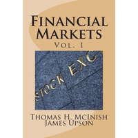  Financial Markets: Vol 1 Stocks, bonds, money markets; IPOS, auctions, trading (buying and selling), short selling, transaction costs, cu – Thomas H McInish,James Upson