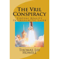  The Vril Conspiracy: We are VRIL! – Thomas Lee Howell