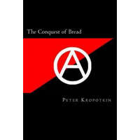  The Conquest of Bread – Will Jonson,Peter Kropotkin
