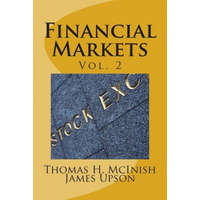 Financial Markets vol. 2: Stocks, bonds, money markets; IPOS, auctions, trading (buying and selling), short selling, transaction costs, currenci – Thomas H McInish,James Upson