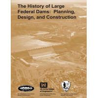  The History of Large Federal Dams: Planning, Design, and Construction – U S Department O Bureau of Reclamation,National Park Service,David P Billington