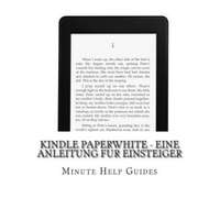  Kindle Paperwhite - Eine Anleitung fur Einsteiger – Minute Help Guides