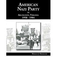 American Nazi Party in Arlington, Virginia 1958-1984 – Herman J Obermayer