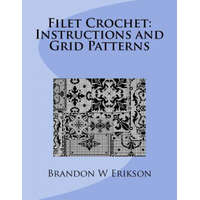  Filet Crochet: Instructions and Grid Patterns – Brandon W Erikson
