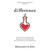  Difference: The one-page method for reimagining your business and reinventing your marketing – Bernadette Jiwa