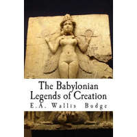 The Babylonian Legends of Creation – E A Wallis Budge
