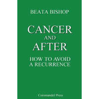 Cancer and After: How to Avoid a Recurrence – Beata Bishop