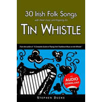 30 Irish Folk Songs with Sheet Music and Fingering for Tin Whistle – Stephen Ducke