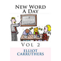  New Word A Day - Vol 2: A Word a Day – Elliot S Carruthers