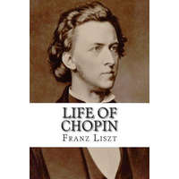  Life of Chopin – Franz Liszt Liszt