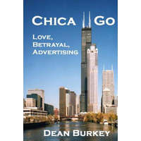  Chica Go: Love, Betrayal, Advertising – Dean Burkey