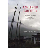  A Splendid Isolation: Lessons on Happiness from the Kingdom of Bhutan – Madeline Drexler