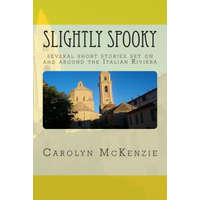  Slightly Spooky: several short stories set on and around the Italian Riviera – Carolyn Mckenzie
