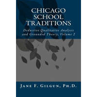 Chicago School Traditions: Deductive Qualitative Analysis and Grounded Theory, Volume 2 – Jane F Gilgun Phd