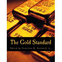  The Gold Standard (Large Print Edition): Perspectives in the Austrian School – Llewellyn H Rockwell Jr,Murray N Rothbard,Hans F Sennholz