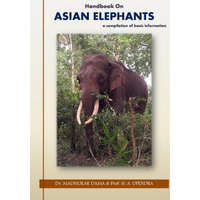  Handbook on Asian Elephants: a compilation of basic information – Dr Madhukar Dama,Prof Upendra H A