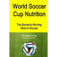  World Soccer Cup Nutrition: The Secret to Winning More in Soccer – Correa (Certified Sports Nutritionist)