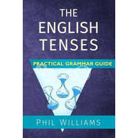  The English Tenses Practical Grammar Guide – Phil Williams,MR Bob Wright