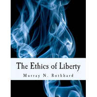 The Ethics of Liberty (Large Print Edition) – Murray N Rothbard,Hans-Hermann Hoppe
