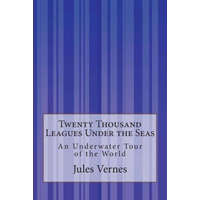  Twenty Thousand Leagues Under the Seas: An Underwater Tour of the World – Jules Vernes,F P Walter