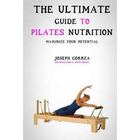  The Ultimate Guide to Pilates Nutrition: Maximize Your Potential – Correa (Certified Sports Nutritionist)