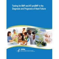  Testing for BNP and NT-proBNP in the Diagnosis and Prognosis of Heart Failure: Evidence Report/Technology Assessment Number 142 – U S Department of Healt Human Services,Agency for Healthcare Resea And Quality