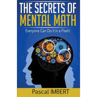  The secrets of mental math: Everyone can do it in a flash! – Pascal Imbert