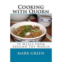  Cooking with Quorn: 50 Meals From Around The World – Mark Green