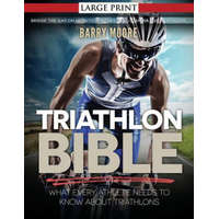  Triathlon Bible: What Every Athlete Needs To Know About Triathlons: Bridge the Gap on Nutrition, Fitness and Stamina for Triathlons – Barry Moore