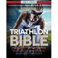 Triathlon Bible: What Every Athlete Needs To Know About Triathlons: Bridge the Gap on Nutrition, Fitness and Stamina for Triathlons – Barry Moore