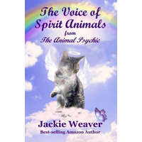  The Voice of Spirit Animals: from The Animal Psychic – Jackie Weaver