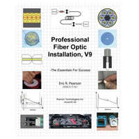  Professional Fiber Optic Installation, v.9: -The Essentials For Success – MR Eric R Pearson