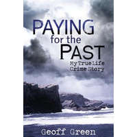  Paying for the Past: My true life crime story – Geoff Green
