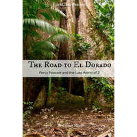  The Road to El Dorado: Percy Fawcett and the Lost World of Z – Fergus Mason,Lifecaps