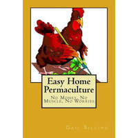  Easy Home Permaculture - No money, No Muscle, No Worries – MS Gail Billing