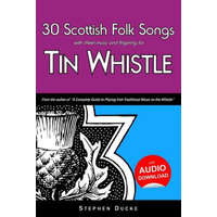  30 Scottish Folk Songs with Sheet Music and Fingering for Tin Whistle – Stephen Ducke