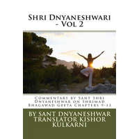  Shri Dnyaneshwari - Vol 2: Commentary by Sant Shri Dnyaneshwar on Shrimad Bhagawad Geeta Chapters 9-13 – Sant Dnyaneshwar,MR Kishor Anant Kulkarni