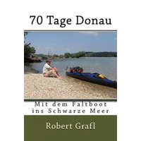  70 Tage Donau: Mit dem Faltboot ins schwarze Meer – Robert Grafl