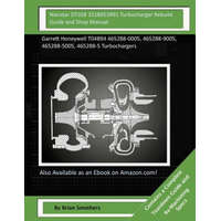  Navistar DT358 3218953R91 Turbocharger Rebuild Guide and Shop Manual: Garrett Honeywell T04B94 465288-0005, 465288-9005, 465288-5005, 465288-5 Turboch – Brian Smothers
