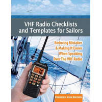  VHF Radio Checklists and Templates for Sailors: Reducing mistakes & making it easier when speaking over the VHF radio – Kimberly Ann Brown