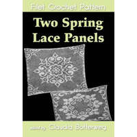  Two Spring Lace Panels Filet Crochet Pattern: Complete Instructions and Chart – Claudia Botterweg,Ethel Herrick Stetson