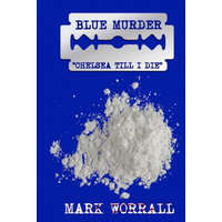Blue Murder: Chelsea Till I Die – Mark Worrall