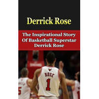 Derrick Rose: The Inspirational Story of Basketball Superstar Derrick Rose – Bill Redban
