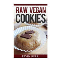  Raw Vegan Cookies: Raw Food Cookie, Brownie, and Candy Recipes. – Kevin Kerr