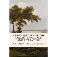  A Brief History of the English Language and Literature – John Miller Dow Meiklejohn