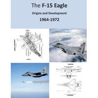 The F-15 Eagle: Origins and Development 1964-1972 – Office of Air Force History,U S Air Force