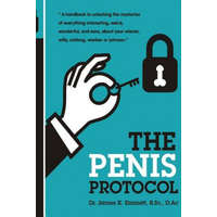  The Penis Protocol: A Handbook to unlocking the mysteries of everything interesting, weird, wonderful and wow, about your weiner, willy, s – Dr James K Emmett B Sc,William Coyle,Andre Marques