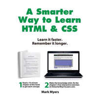  A Smarter Way to Learn HTML & CSS: Learn it faster. Remember it longer. – Mark Myers