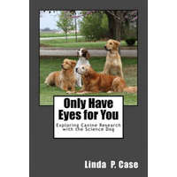  Only Have Eyes for You: Exploring Canine Research with The Science Dog – Linda P Case