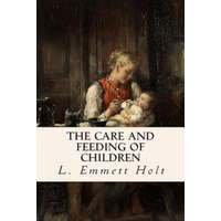  The Care and Feeding of Children – L Emmett Holt